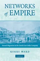Les réseaux de l'empire : Les migrations forcées dans la Compagnie néerlandaise des Indes orientales - Networks of Empire: Forced Migration in the Dutch East India Company