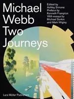 Michael Webb : Deux voyages - Michael Webb: Two Journeys