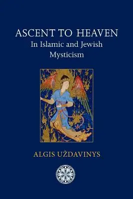 La montée au ciel dans la mystique islamique et juive - Ascent to Heaven in Islamic and Jewish Mysticism