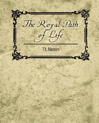 Le chemin royal de la vie - T.L. Haines - The Royal Path of Life - T.L. Haines