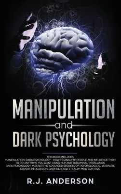 Manipulation et psychologie noire : 2 Manuscrits - Comment analyser les gens et les influencer pour qu'ils fassent tout ce que vous voulez ... L'art d'analyser les gens et de les influencer. - Manipulation and Dark Psychology: 2 Manuscripts - How to Analyze People and Influence Them to Do Anything You Want ... NLP, and Dark Cognitive Behavio