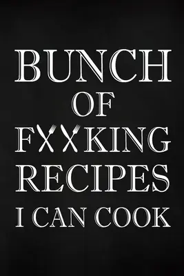 Un tas de putain de recettes que je peux cuisiner - Bunch of Fucking Recipes I Can Cook