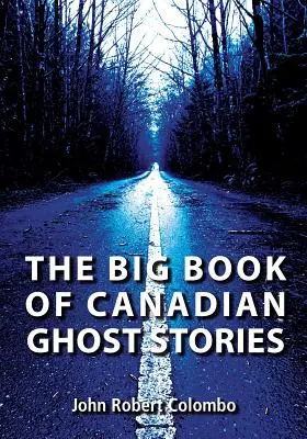 Le grand livre des histoires de fantômes canadiens - The Big Book of Canadian Ghost Stories