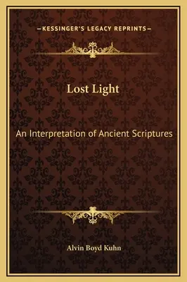 La lumière perdue : Une interprétation des anciennes écritures - Lost Light: An Interpretation of Ancient Scriptures