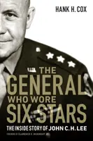 Le général qui portait six étoiles : L'histoire intime de John C. H. Lee - The General Who Wore Six Stars: The Inside Story of John C. H. Lee