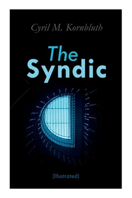 Le Syndic (illustré) : Romans dystopiques - The Syndic (Illustrated): Dystopian Novels