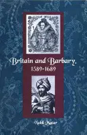 La Grande-Bretagne et la Barbarie, 1589-1689 - Britain and Barbary, 1589-1689
