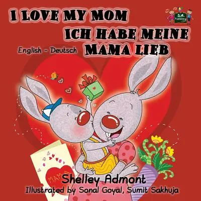 J'aime ma maman Ich habe meine Mama lieb : édition bilingue anglais-allemand - I Love My Mom Ich habe meine Mama lieb: English German Bilingual Edition