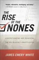 L'essor des non-initiés : Comprendre et atteindre les personnes non affiliées religieusement - The Rise of the Nones: Understanding and Reaching the Religiously Unaffiliated