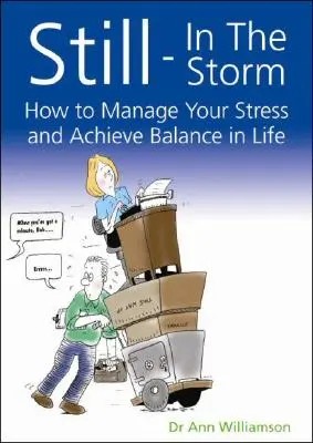 Dans la tempête : Comment gérer son stress et trouver l'équilibre dans la vie - Still-In the Storm: How to Manage Your Stress and Achieve Balance in Life