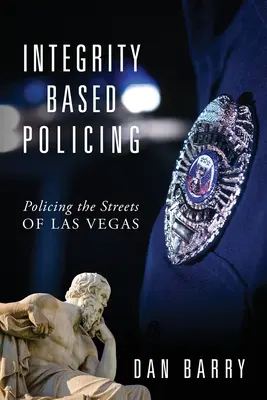 Police basée sur l'intégrité : La police dans les rues de Las Vegas - Integrity Based Policing: Policing the Streets of Las Vegas