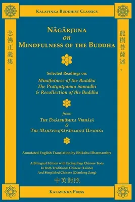 Nagarjuna sur la pleine conscience du Bouddha (bilingue) : Lectures choisies sur la pleine conscience du Bouddha, le Pratyutpanna Samadhi, et le souvenir de l'expérience du Bouddha. - Nagarjuna on Mindfulness of the Buddha (Bilingual): Selected Readings on Mindfulness of the Buddha, the Pratyutpanna Samadhi, and Recollection of the