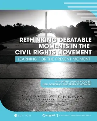 Repenser les moments discutables du mouvement des droits civiques : Apprendre pour le moment présent - Rethinking Debatable Moments in the Civil Rights Movement: Learning for the Present Moment
