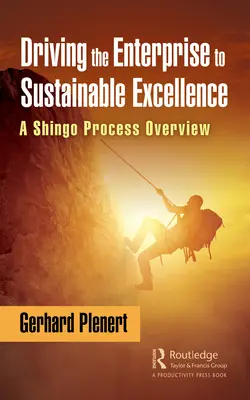 Conduire l'entreprise vers l'excellence durable : Une vue d'ensemble du processus Shingo - Driving the Enterprise to Sustainable Excellence: A Shingo Process Overview