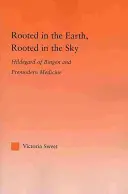 Enraciné dans la terre, enraciné dans le ciel : Hildegard de Bingen et la médecine pré-moderne - Rooted in the Earth, Rooted in the Sky: Hildegard of Bingen and Premodern Medicine