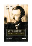 Axel Munthe : La route de San Michele - Axel Munthe: The Road to San Michele