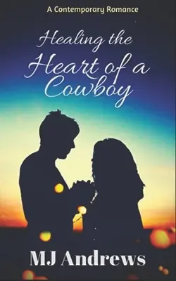 Guérir le cœur d'un cow-boy - Healing the Heart of a Cowboy