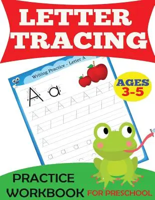 Cahier d'exercices pour le traçage des lettres : Pour les enfants d'âge préscolaire, de 3 à 5 ans - Letter Tracing Practice Workbook: For Preschool, Ages 3-5