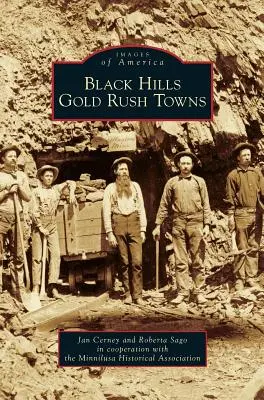 Les villes de la ruée vers l'or des Black Hills - Black Hills Gold Rush Towns