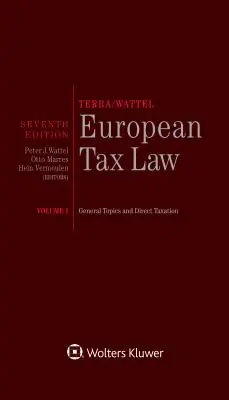 Terra/Wattel - Droit fiscal européen : Volume I (édition complète) - Terra/Wattel - European Tax Law: Volume I (Full edition)