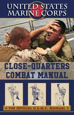 Manuel de combat rapproché des Marines américains - U.S. Marines Close-quarter Combat Manual