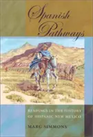 Les chemins de l'Espagne : Lectures sur l'histoire du Nouveau-Mexique hispanique - Spanish Pathways: Readings in the History of Hispanic New Mexico