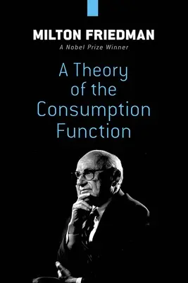 Une théorie de la fonction de consommation - A Theory of the Consumption Function