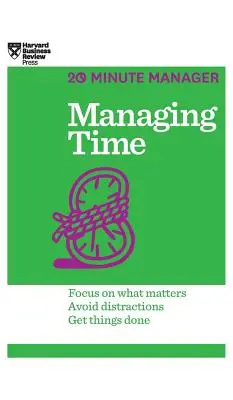 Gérer son temps (HBR 20-Minute Manager Series) - Managing Time (HBR 20-Minute Manager Series)