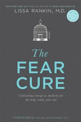 La guérison de la peur : Cultiver le courage comme remède pour le corps, l'esprit et l'âme - The Fear Cure: Cultivating Courage as Medicine for the Body, Mind, and Soul