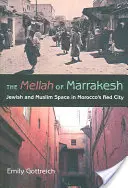 Le Mellah de Marrakech : L'espace juif et musulman dans la ville rouge du Maroc - The Mellah of Marrakesh: Jewish and Muslim Space in Morocco's Red City