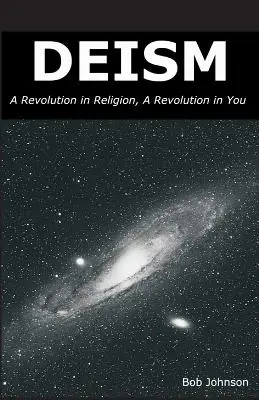 Le déisme : Une révolution dans la religion, une révolution en vous - Deism: A Revolution in Religion, a Revolution in You