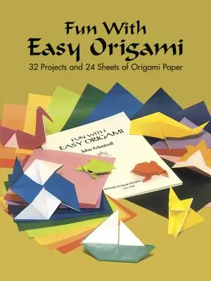 S'amuser avec l'Origami facile : 32 projets et 24 feuilles de papier Origami - Fun with Easy Origami: 32 Projects and 24 Sheets of Origami Paper