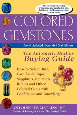 Colored Gemstones 3/E : Le guide d'achat d'Antoinette Matlin - Colored Gemstones 3/E: The Antoinette Matlin's Buying Guide