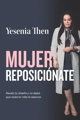 Mujer Reposicionate : Révélez votre maladie et ne laissez rien vous habiller l'un l'autre - Mujer Reposicionate: Revela tu diseo y no dejes que nada te robe la esencia