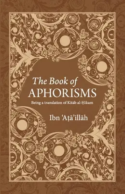 Le livre des aphorismes : Traduction du Kitab al-Hikam - The Book of Aphorisms: Being a translation of Kitab al-Hikam