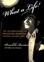 Quelle vie&nbsp;! La voix de Pesach'ke Burstein, idole des matinées yiddish - What a Life!: The Voice of Pesach'ke Burstein, Yiddish Matinee Idol
