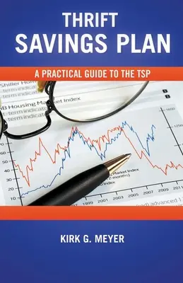 Thrift Savings Plan : Guide pratique du plan d'épargne-retraite - Thrift Savings Plan: A Practical Guide to the TSP