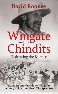 Wingate et les Chindits : Rétablir l'équilibre - Wingate and the Chindits: Redressing the Balance