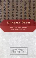 Le tambour du dharma : la vie et le cœur de la pratique du chan - Dharma Drum: The Life and Heart of Chan Practice