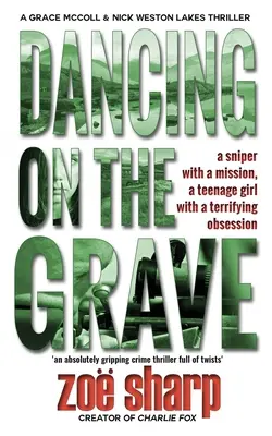 Danse sur la tombe : CSI Grace McColl & Detective Nick Weston Lakes crime thriller Book 1 - Dancing on the Grave: CSI Grace McColl & Detective Nick Weston Lakes crime thriller Book 1