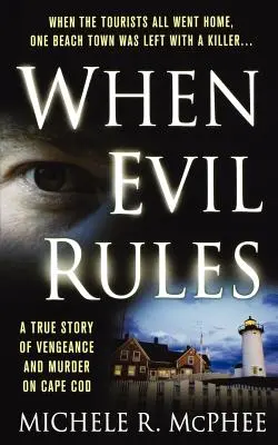 Quand le mal règne : Vengeance et meurtre à Cape Cod - When Evil Rules: Vengeance and Murder on Cape Cod