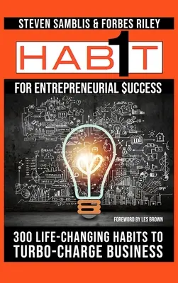 1 Habitude pour le succès entrepreneurial : 300 habitudes qui changent la vie pour booster votre entreprise - 1 Habit for Entrepreneurial Success: 300 Life-Changing Habits to Turbo-Charge Your Business