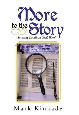 Pour en savoir plus : Savourer les détails de la Parole de Dieu - More to the Story: Savoring Details in God's Word