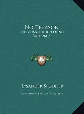 Pas de trahison : La Constitution de l'absence d'autorité - No Treason: The Constitution Of No Authority