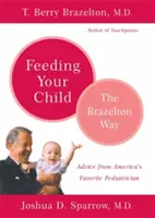 Nourrir votre enfant - La méthode Brazelton - Feeding Your Child - The Brazelton Way