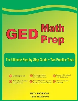 GED Math Prep : The Ultimate Step by Step Guide Plus Two Full-Length GED Practice Tests (en anglais) - GED Math Prep: The Ultimate Step by Step Guide Plus Two Full-Length GED Practice Tests