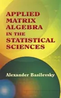 L'algèbre matricielle appliquée aux sciences statistiques - Applied Matrix Algebra in the Statistical Sciences