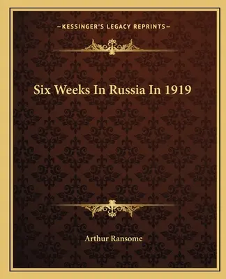 Six semaines en Russie en 1919 - Six Weeks in Russia in 1919