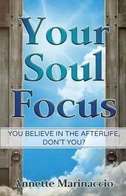 Le point sur votre âme : Vous croyez à la vie après la mort, n'est-ce pas ? - Your Soul Focus: You Believe in the Afterlife, Don't You?