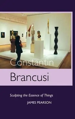 Constantin Brancusi : Sculpter l'essence des choses - Constantin Brancusi: Sculpting the Essence of Things